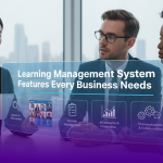 Learning Management System Features Every Business Needs