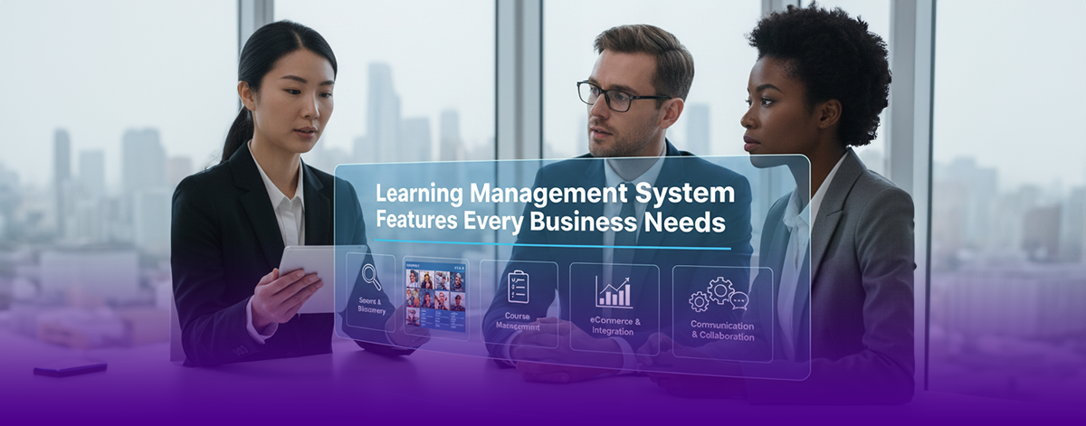 Learning Management System Features Every Business Needs
